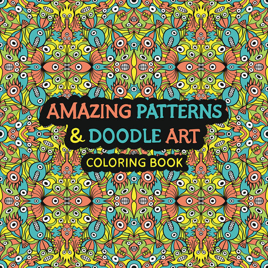 Amazing patterns & Doodle art coloring book for adults and teens