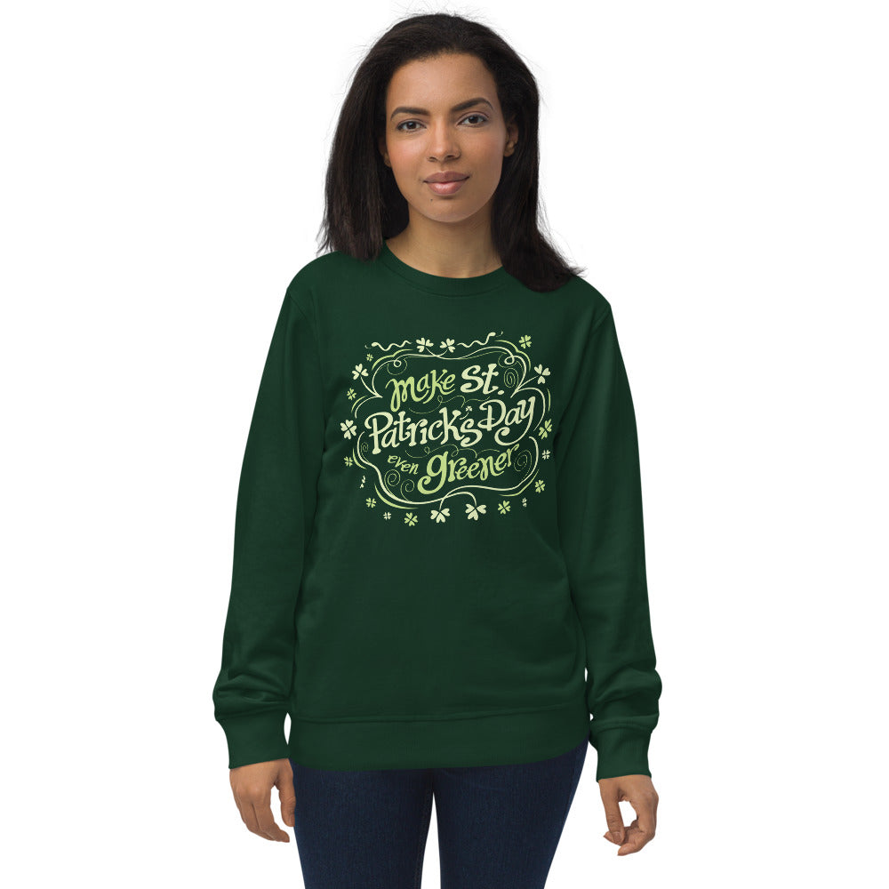 Beautiful woman wearing Unisex organic sweatshirt printed with Make St Patrick's Day even Greener