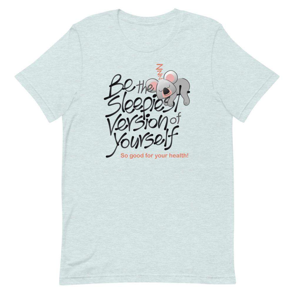 Be the sleepiest version of yourself Short-Sleeve Unisex T-Shirt-Short-Sleeve Unisex T-Shirts
